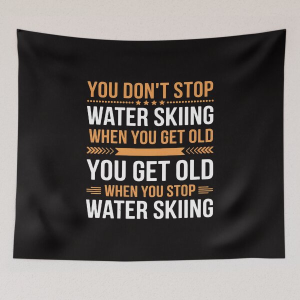 Item preview, Water Skier You Dont Stop Water Skiing When You Get Old designed and sold by portcrysral.