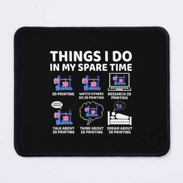 Item preview, Things I Do In My Spare Time 3D Printing 3D Printer Lover designed and sold by MonicaSophie.
