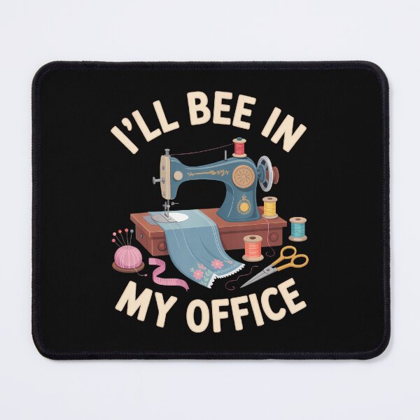 Item preview, I'Ll Bee In My Office Crafting Enthusiasts Sewing designed and sold by JanisPenelope.