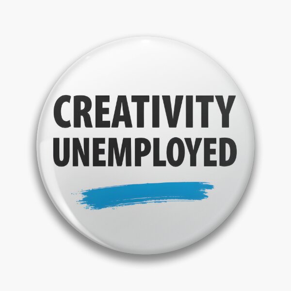 Item preview, Creativity Unemployed designed and sold by Creative-RE.