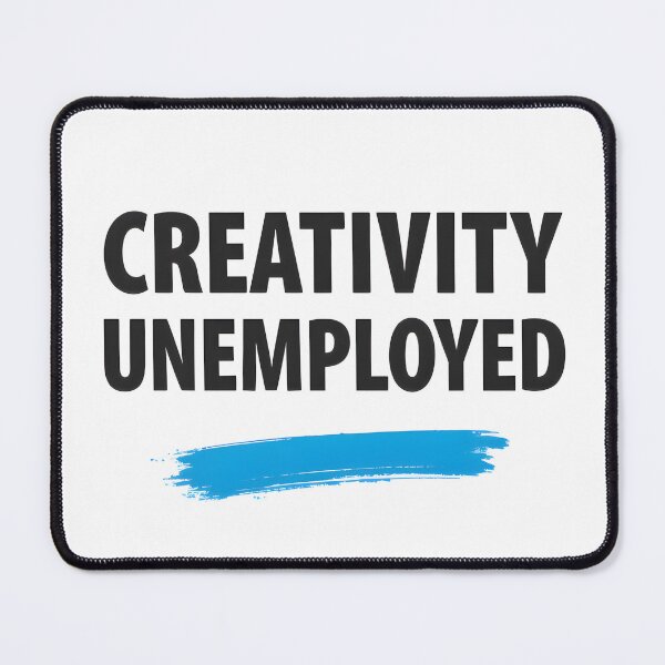 Item preview, Creativity Unemployed designed and sold by Creative-RE.