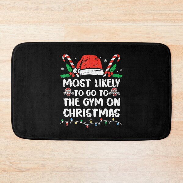 Item preview, Most Likely To Go To The Gym On Christmas Family 	s designed and sold by LeanneSandra.