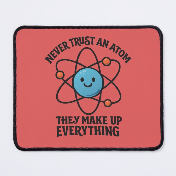 Item preview, Never Trust an Atom Funny Science Quote • Cute Nerdy Chemistry Pun designed and sold by Minimum-Rage.