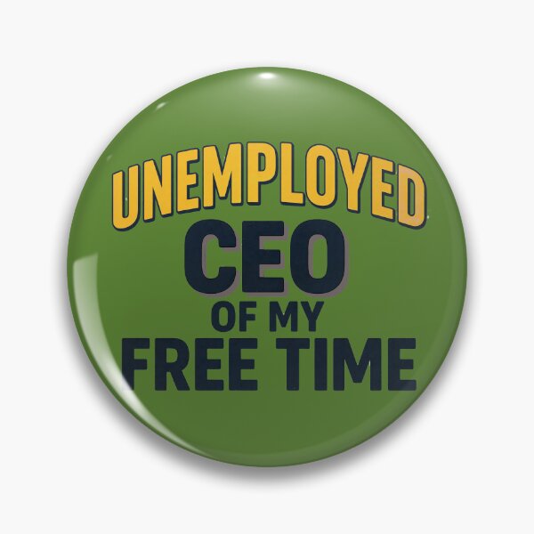 Item preview, Funny Unemployed CEO of My Free Time Gift designed and sold by IvoryArtDesign.