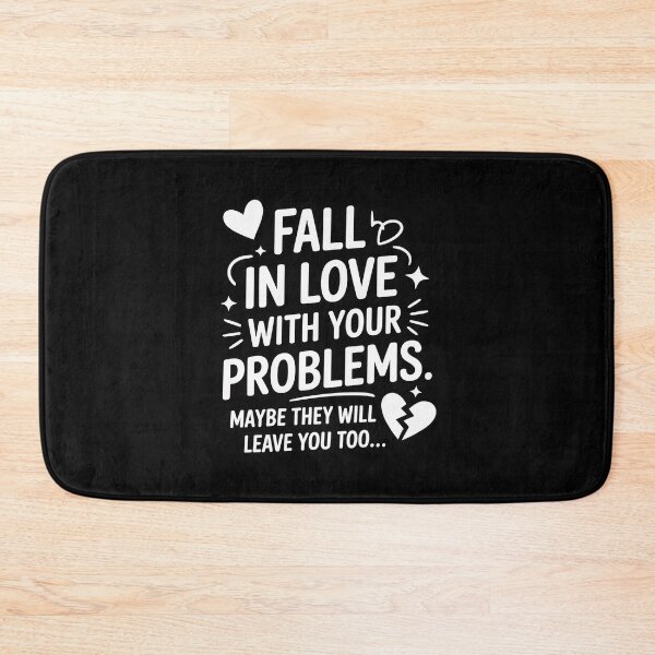 Item preview, Fall in Love with Your Problems Maybe They Will Leave designed and sold by BubblePancake.