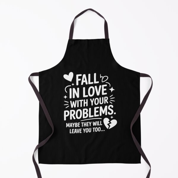Item preview, Fall in Love with Your Problems Maybe They Will Leave designed and sold by BubblePancake.