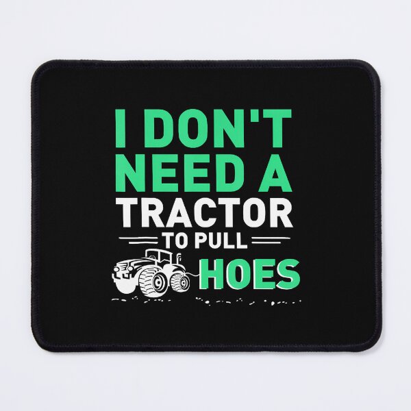 Item preview, I Don'T Need A Tractor To Pull Hoes Farming Grandpa Farmer designed and sold by DawnPatricia.
