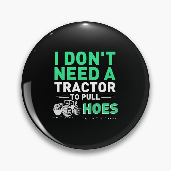 Item preview, I Don'T Need A Tractor To Pull Hoes Farming Grandpa Farmer designed and sold by DawnPatricia.