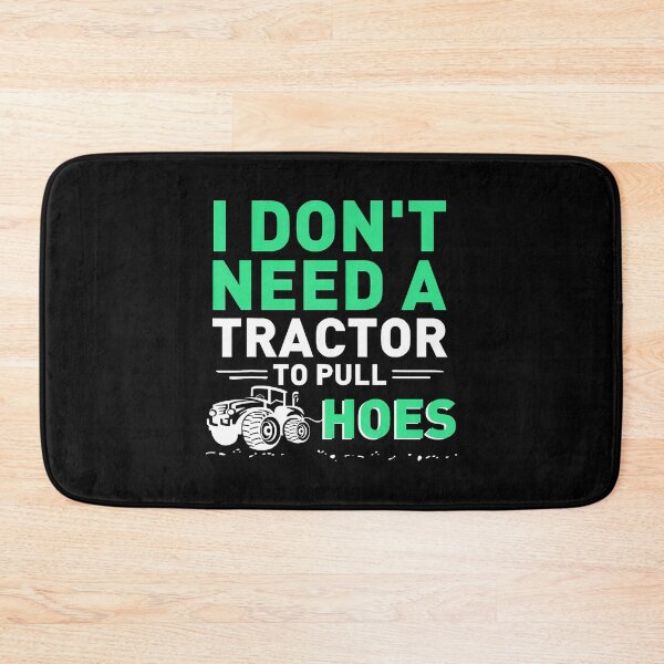 Item preview, I Don'T Need A Tractor To Pull Hoes Farming Grandpa Farmer designed and sold by DawnPatricia.
