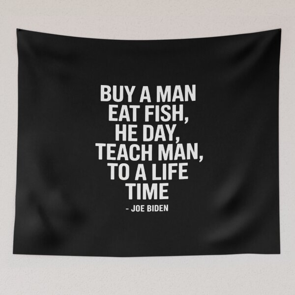Item preview, Joe Biden, Buy a man eat fish he day teach man to life time  designed and sold by khorbiasieno.