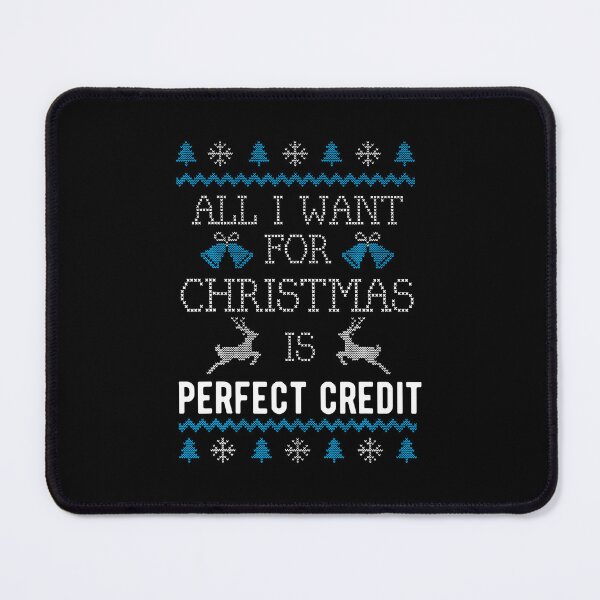 Item preview, All I Want For Christmas Is Perfect Credit Ugly Xmas Funny designed and sold by DeannaAntoin.