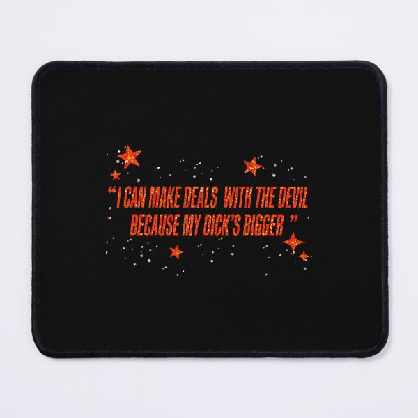 Item preview, I Can Make Deals With The Devil Because My Dick'S Bigger designed and sold by ToriKarla.