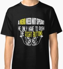 A hero need not speak Classic T-Shirt