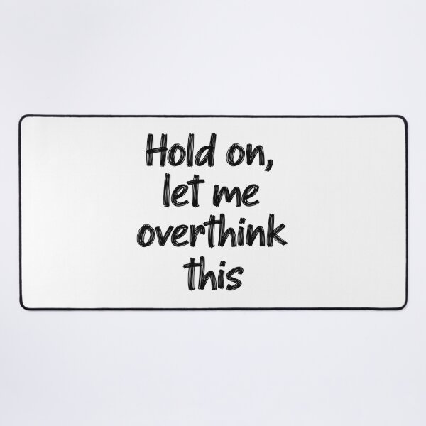 Item preview, Hold On Let Me Overthink This Sarcastic Typography Design designed and sold by LoveDesignMania.