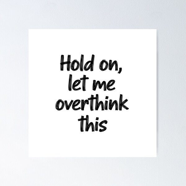 Item preview, Hold On Let Me Overthink This Sarcastic Typography Design designed and sold by LoveDesignMania.