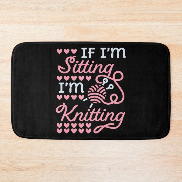 Item preview, If I'M Sitting I'M Knitting Funny Knitter designed and sold by DeannaAntoin.