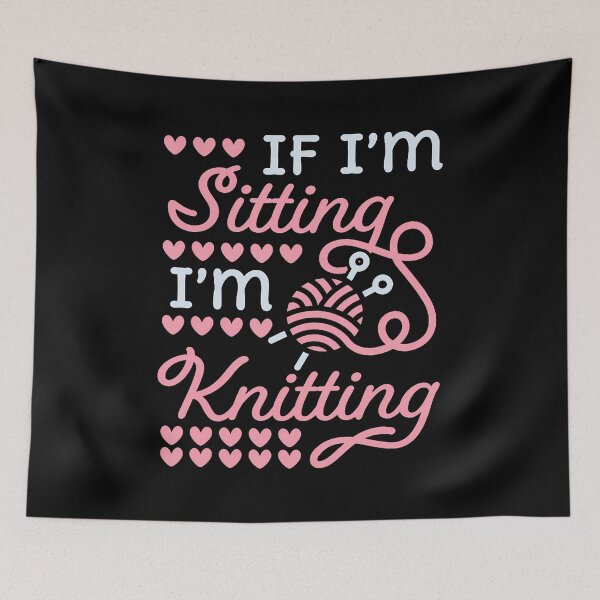 Item preview, If I'M Sitting I'M Knitting Funny Knitter designed and sold by DeannaAntoin.