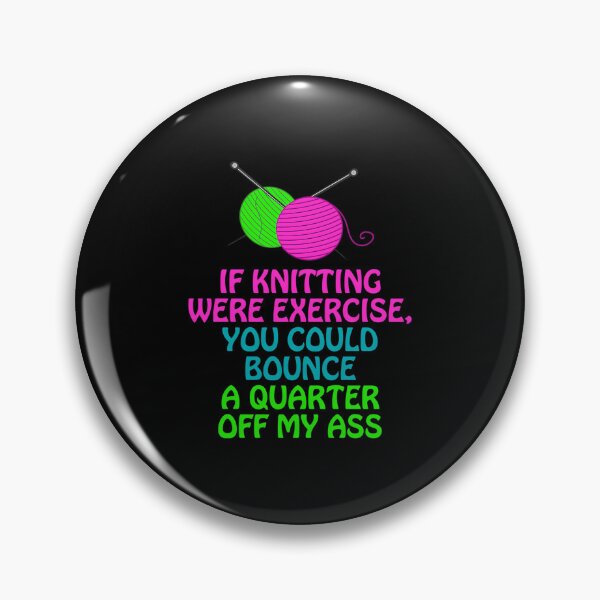 Item preview, If Knitting Were Exercise Your Could Bounce A Quarter Off My designed and sold by ElaineEsther.