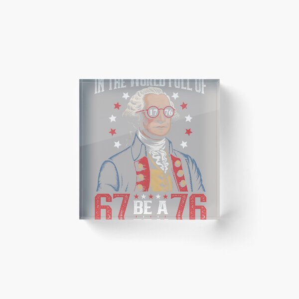 Artikelvorschau, In der Welt voller 67er, um ein 76er zu sein, George Washington 67 Meme entworfen und verkauft von mjohnson9.