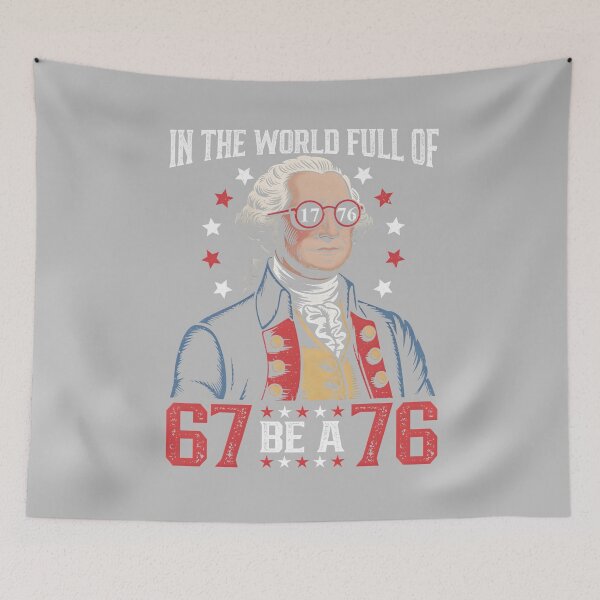 Artikelvorschau, In der Welt voller 67er, um ein 76er zu sein, George Washington 67 Meme entworfen und verkauft von mjohnson9.
