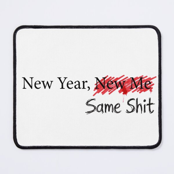 Item preview, New Year, New Me... Same Shit - Funny 2026 Resolution designed and sold by BKPrintDesing.
