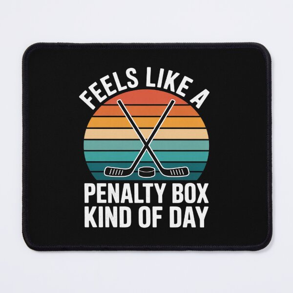 Item preview, Feels Like a Penalty Box Kind of Day Hockey designed and sold by SnackPAC.