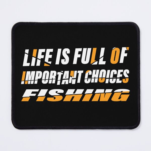 Item preview, Life Is Full Of Important Choice – Funny Fishing Humor designed and sold by karibov.