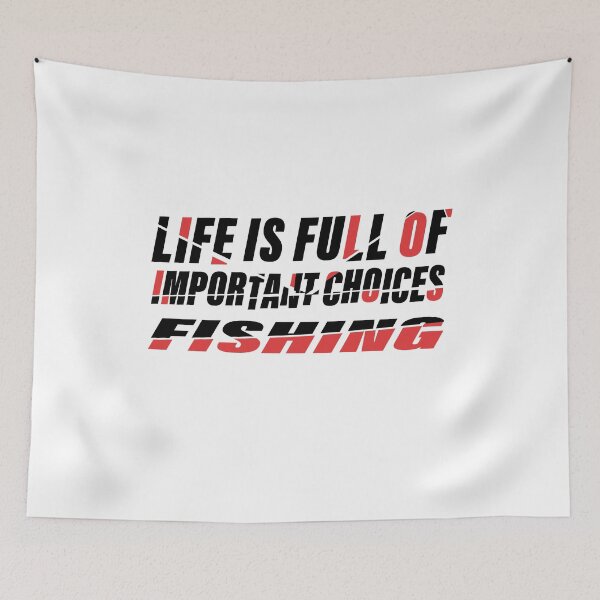 Item preview, Life Is Full of Important Choices — Fishing Always Wins designed and sold by karibov.