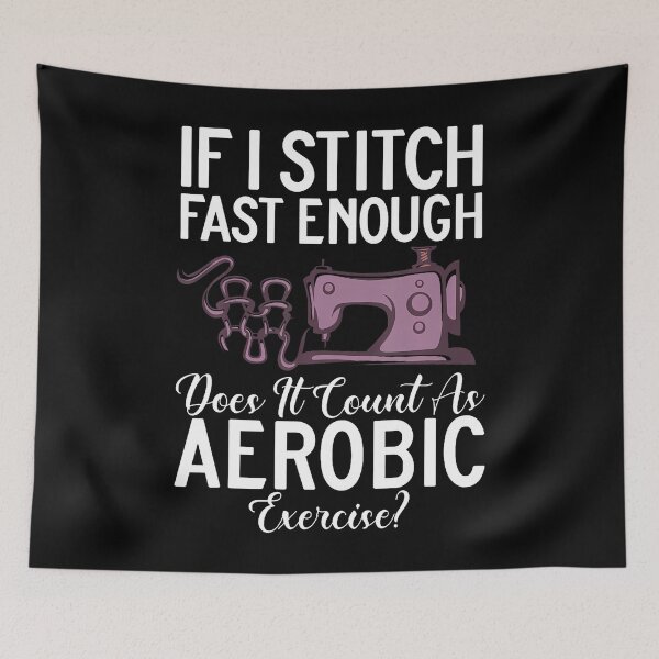 Item preview, If I Stitch Fast Enough Does It Count As Aerobic Exercise designed and sold by DonnieSandra.