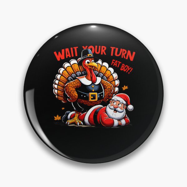 Item preview, Turn Wait Fatboy Classic Funny Thanksgiving Meme Your Turkey designed and sold by Rocklaretbean.