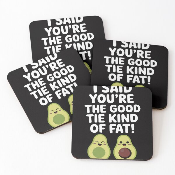 Item preview, Said You're The Good Kind Of Fat Avocado Foodie designed and sold by CareTopping.