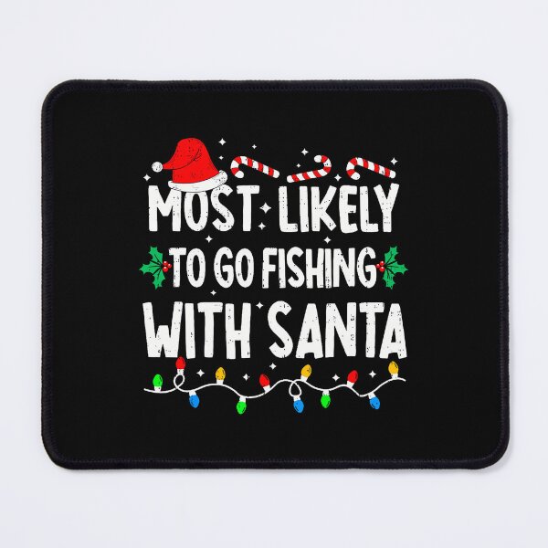 Item preview, Most Likely To Go Fishing With Santa Matching Christmas designed and sold by FlorenceNorma.
