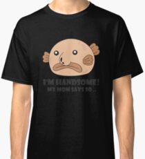 Funny Blobfish Perfect for Fish Lovers I'm handsome! Classic T-Shirt