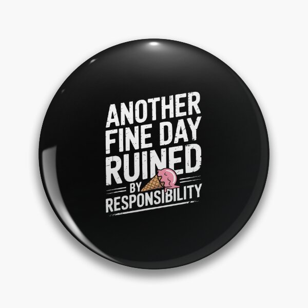 Item preview, Another Fine Day Ruined Responsibility Sarcasm Humor designed and sold by DonnieJennie.