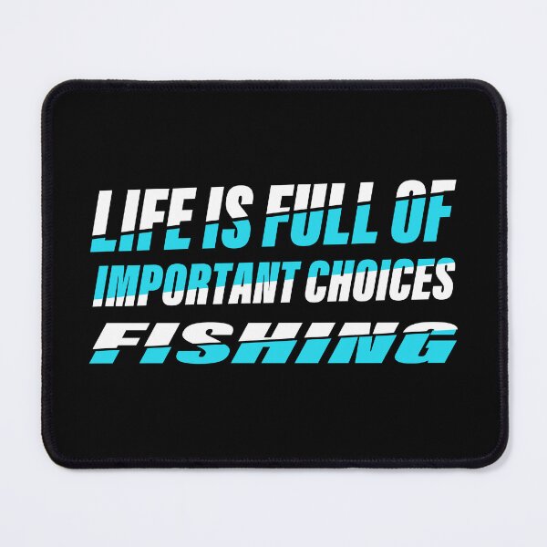 Item preview, Life Is Full Of Important Choice – Funny Fishing Humor designed and sold by karibov.