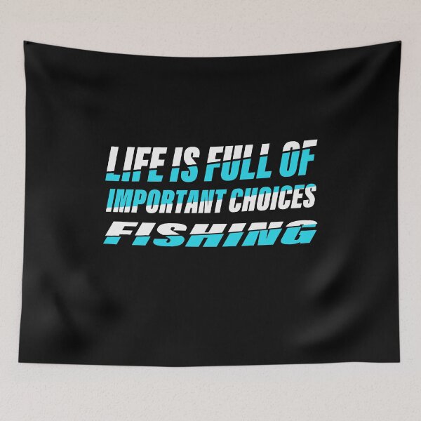 Item preview, Life Is Full Of Important Choice – Funny Fishing Humor designed and sold by karibov.