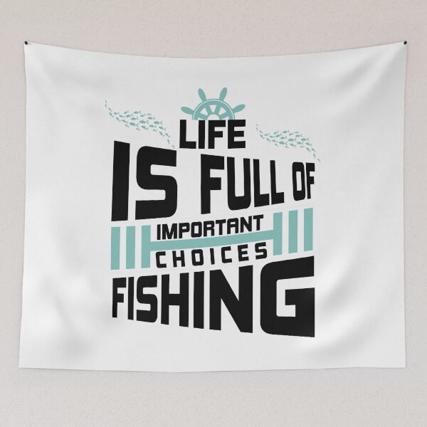 Item preview, Life Is Full of Important Choices — Fishing Always Wins designed and sold by karibov.