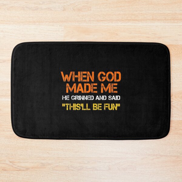 Item preview, When God Made Me He Grinned and Said funny Sarcastic Saying designed and sold by Verbutler.