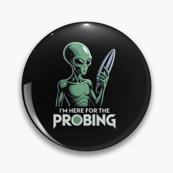 Item preview, I'm Here For The Probing Alien Abduction UFO Funny  designed and sold by TiredPack.