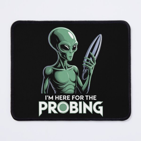 Item preview, I'm Here For The Probing Alien Abduction UFO Funny  designed and sold by TiredPack.