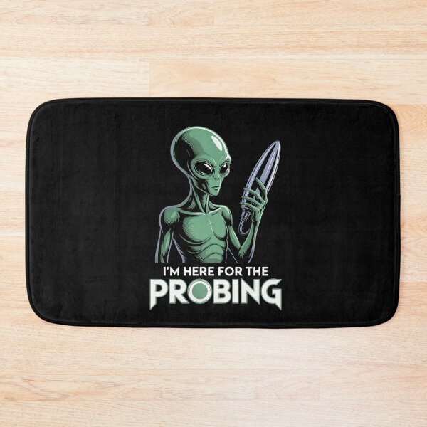 Item preview, I'm Here For The Probing Alien Abduction UFO Funny  designed and sold by TiredPack.