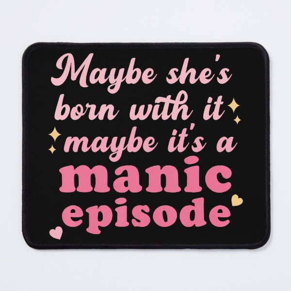Item preview, Maybe She'S Born With It Maybe Manic Episode Funny Saying designed and sold by JeneMindy.