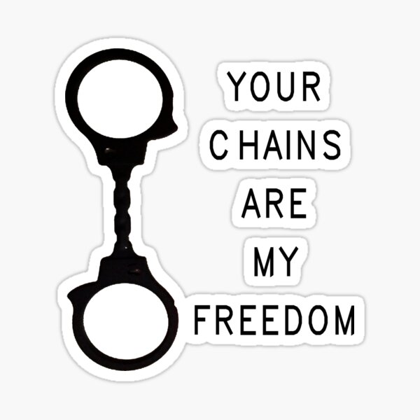 Your chains are my freedom Sticker