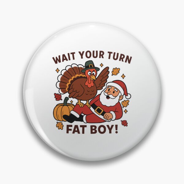Item preview, Classic Fatboy Turn Thanksgiving Funny Wait Turkey Meme Your designed and sold by Rocklaretbean.