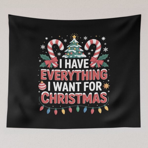 Item preview, I Have Everything I Want For Christmas Its Me I'm Everything designed and sold by khorbiasieno.