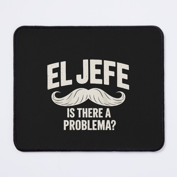 Item preview, El Jefe Is There a Problema designed and sold by Hofersofer.