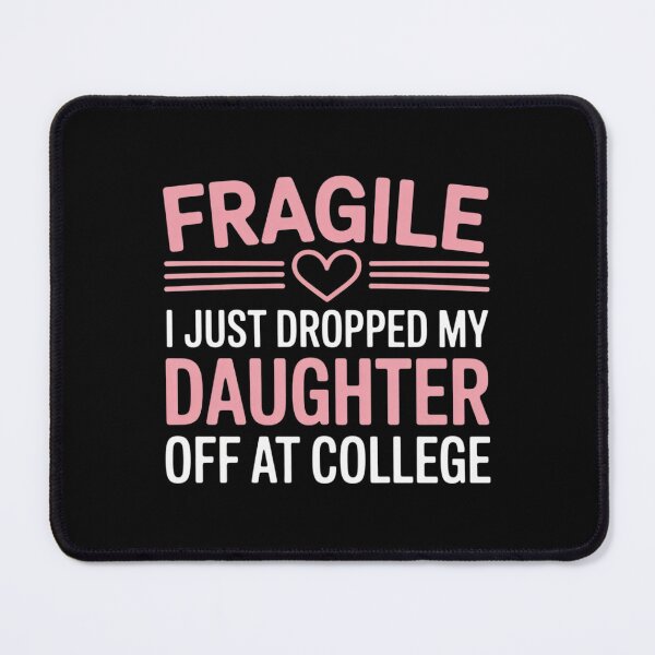 Item preview, Fragile I Just Dropped My Daughter Off at College Parents designed and sold by CultureSpec.