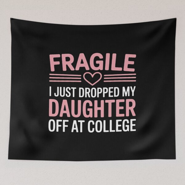 Item preview, Fragile I Just Dropped My Daughter Off at College Parents designed and sold by CultureSpec.