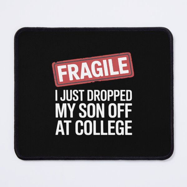 Item preview, Fragile I Just Dropped My Son Off at College designed and sold by CultureSpec.