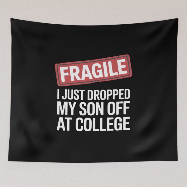 Item preview, Fragile I Just Dropped My Son Off at College designed and sold by CultureSpec.